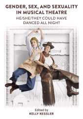 E-book, Gender, Sex, and Sexuality in Musical Theatre : He/She/They Could Have Danced All Night, Intellect