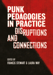 E-book, Punk Pedagogies in Practice : Disruptions and Connections, Intellect