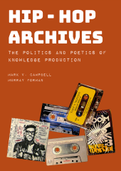 E-book, Hip-Hop Archives : The Politics and Poetics of Knowledge Production, Intellect