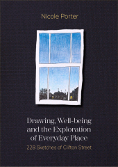 E-book, Drawing, Well-being and the Exploration of Everyday Place : 228 Sketches of Clifton Street, Intellect