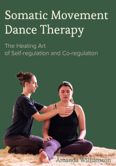 E-book, Somatic Movement Dance Therapy : The Healing Art of Self-regulation and Co-regulation, Intellect