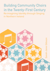 E-book, Building Community Choirs in the Twenty-First Century : Re-imagining Identity through Singing in Northern Ireland, Intellect