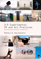 E-book, 3-D Experimental VR and Art Practices : Untangling Another Dimension, Intellect