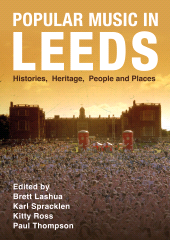 E-book, Popular Music in Leeds : Histories, Heritage, People and Places, Intellect