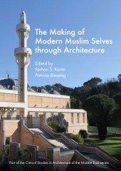 E-book, The Making of Modern Muslim Selves through Architecture, Intellect