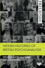 eBook, Hidden Histories of British Psychoanalysis : From Freud's Death Bed to Laing's Missing Tooth, Kahr, Brett, ISD