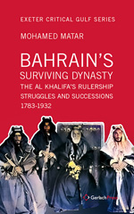 E-book, Bahrain's Surviving Dynasty : The Al Khalifa's Rulership Struggles and Successions 1783-1932, Matar, Mohamed, ISD