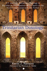 eBook, Trinitarian Doxology : T.F. and J.B. Torrance's Theology of Worship as Participation by the Spirit in the Son's Communion with the Father, ISD