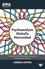 E-book, Psychoanalysis Globally Networked : The Origins of the International Federation of Psychoanalytic Societies, ISD