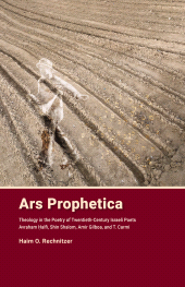 E-book, Ars Prophetica : Theology in the Poetry of Twentieth-Century Hebrew Poets Avraham Halfi, Shin Shalom, Amir Gilboa, and T, Carmi, ISD