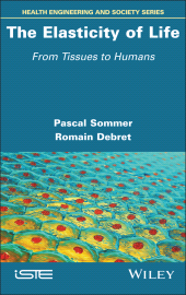E-book, The Elasticity of Life : From Tissues to Humans, ISTE