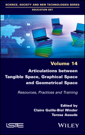 eBook, Articulations Between Tangible Space, Graphical Space and Geometrical Space : Resources, Practices and Training, ISTE