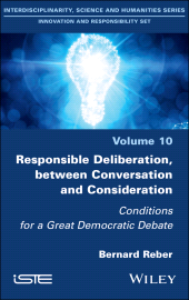 E-book, Responsible Deliberation, between Conversation and Consideration : Conditions for a Great Democratic Debate, ISTE
