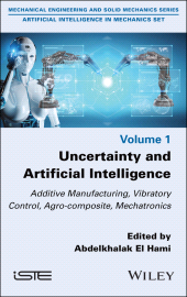 E-book, Uncertainty and Artificial Intelligence : Additive Manufacturing, Vibratory Control, Agro-composite, Mechatronics, ISTE
