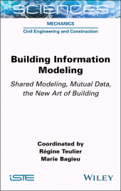 E-book, Building Information Modeling : Shared Modeling, Mutual Data, the New Art of Building, ISTE
