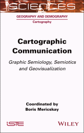 E-book, Cartographic Communication : Graphic Semiology, Semiotics and Geovisualization, ISTE