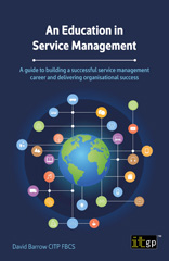 E-book, An Education in Service Management : A guide to building a successful service management career and delivering organisational success, Barrow, David, IT Governance Publishing