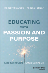E-book, Educating with Passion and Purpose : Keep the Fire Going without Burning Out, Jossey-Bass