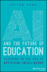 E-book, AI and the Future of Education : Teaching in the Age of Artificial Intelligence, Jossey-Bass