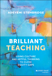 E-book, Brilliant Teaching : Using Culture and Artful Thinking to Close Equity Gaps, Jossey-Bass