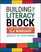 E-book, Building the Literacy Block : Structuring the Ultimate ELA Workshop, Jossey-Bass