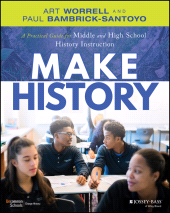 E-book, Make History : A Practical Guide for Middle and High School History Instruction (Grades 5-12), Jossey-Bass