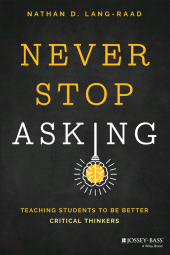 E-book, Never Stop Asking : Teaching Students to be Better Critical Thinkers, Jossey-Bass