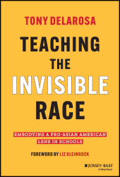 E-book, Teaching the Invisible Race : Embodying a Pro-Asian American Lens in Schools, Jossey-Bass