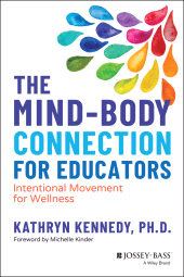 E-book, The Mind-Body Connection for Educators : Intentional Movement for Wellness, Jossey-Bass