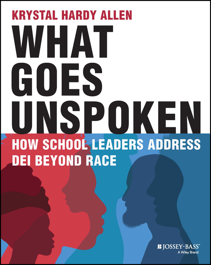 E-book, What Goes Unspoken : How School Leaders Address DEI Beyond Race, Jossey-Bass