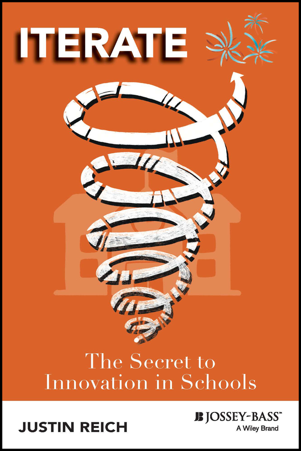 eBook, Iterate : The Secret to Innovation in Schools, Jossey-Bass