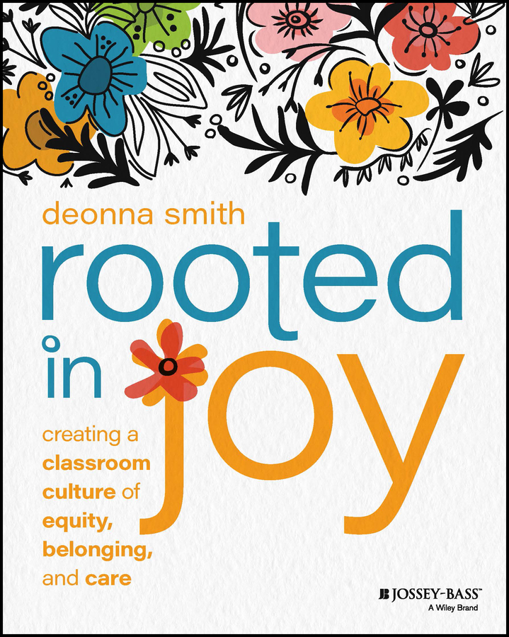 E-book, Rooted in Joy : Creating a Classroom Culture of Equity, Belonging, and Care, Jossey-Bass