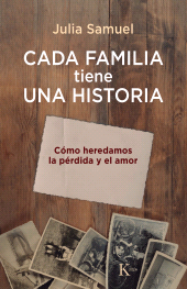 E-book, Cada familia tiene una historia : Cómo heredamos la pérdida y el amor, Editorial Kairós