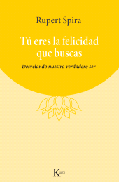E-book, Tú eres la felicidad que buscas : Desvelando nuestro verdadero ser, Editorial Kairós