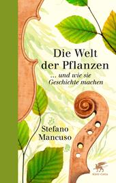 m, Die Welt der Pflanzen : und wie sie Geschichte machen, Klett-Cotta