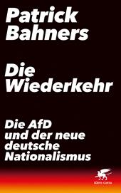 eBook, Die Wiederkehr : Die AfD und der neue deutsche Nationalismus, Klett-Cotta