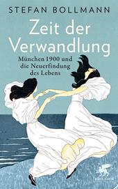 E-book, Zeit der Verwandlung : München 1900 und die Neuerfindung des Lebens, Klett-Cotta
