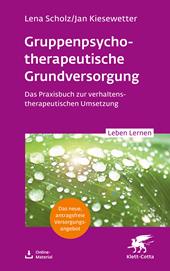 E-book, Gruppentherapeutische Grundversorgung (Leben Lernen, Bd. 345) : Das Praxisbuch zur verhaltenstherapeutischen Umsetzung, Klett-Cotta