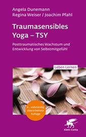 E-book, Traumasensibles Yoga - TSY (Leben Lernen, Bd.346) : Posttraumatisches Wachstum und Entwicklung von Selbstmitgefühl, Klett-Cotta