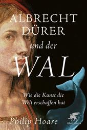 E-book, Albrecht Dürer und der Wal : Wie die Kunst unsere Welt vorstellt., Klett-Cotta