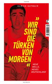 E-book, Wir sind die Türken von morgen : Neue Welle, neues Deutschland, Klett-Cotta