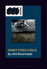 eBook, Ed Kuepper's Honey Steel's Gold, Encarnação, John, Bloomsbury Publishing
