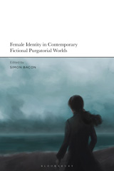 eBook, Female Identity in Contemporary Fictional Purgatorial Worlds, Bloomsbury Publishing