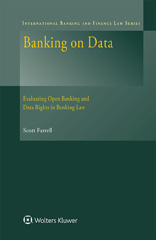 E-book, Banking on Data : Evaluating Open Banking and Data Rights in Banking Law, Farrell, Scott, Wolters Kluwer