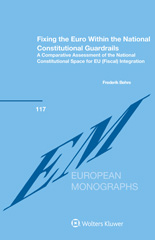 E-book, Fixing the Euro Within the National Constitutional Guardrails : A Comparative Assessment of the National Constitutional Space for EU (Fiscal) Integration, Behre, Frederik, Wolters Kluwer