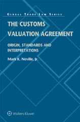 eBook, The Customs Valuation Agreement : Origin, Standards and Interpretations, Neville, Mark K., Wolters Kluwer
