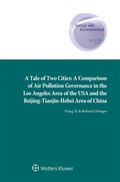 E-book, A Tale of Two Cities : A Comparison of Air Pollution Governance in the Los Angeles Area of the USA and the Beijing-Tianjin-Hebei Area of China, Wolters Kluwer