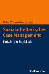E-book, Sozialarbeiterisches Case Management : Ein Lehr- und Praxisbuch, Kohlhammer Verlag