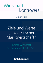 E-book, Ziele und Werte "sozialistischer Marktwirtschaft" : Chinas Wirtschaft aus ordnungsethischer Sicht, Kohlhammer Verlag