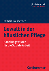 E-book, Gewalt in der häuslichen Pflege : Handlungswissen für die Soziale Arbeit, Kohlhammer Verlag